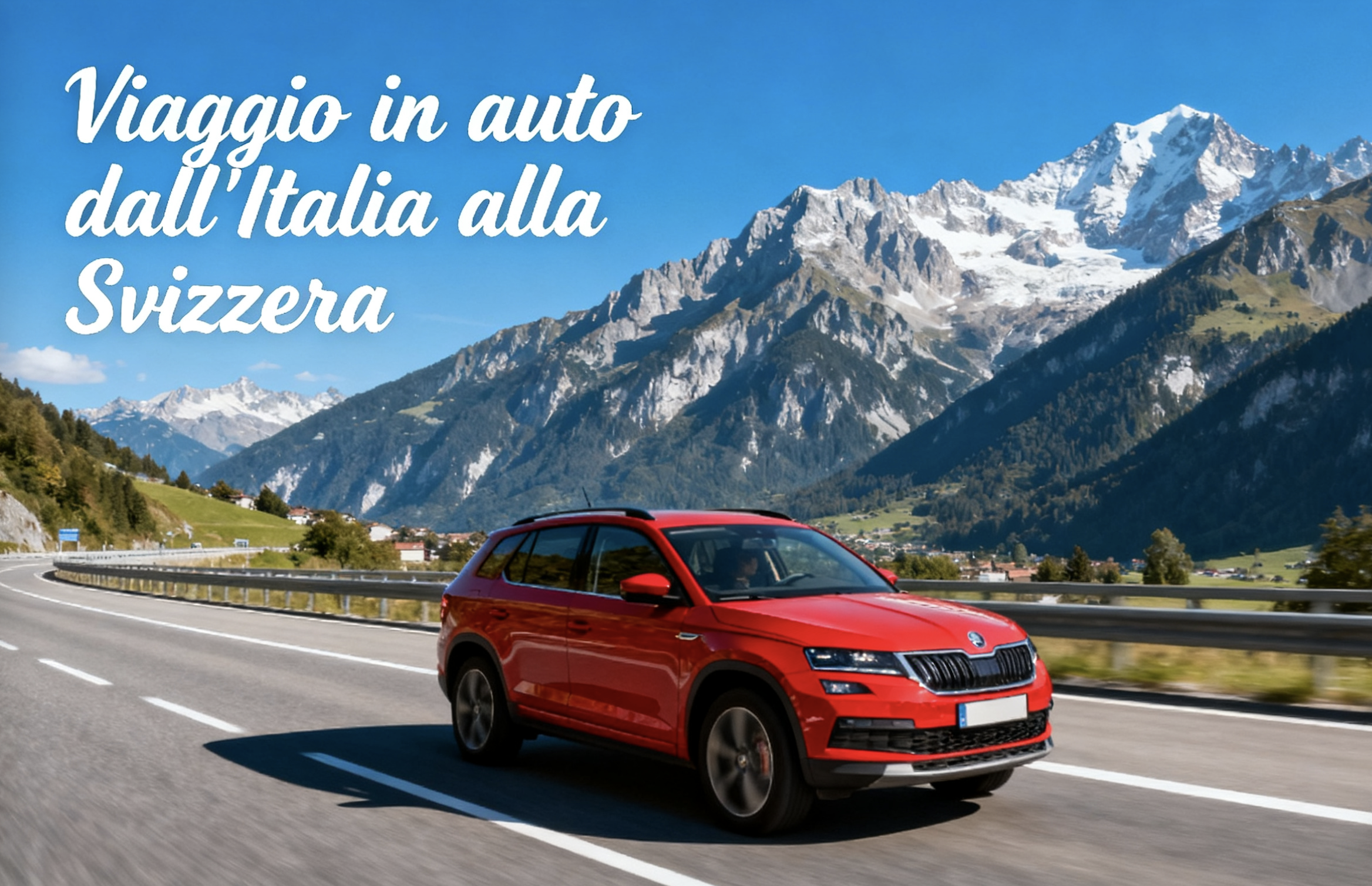 Guida Completa per Viaggio in Auto in Svizzera dall’Italia | QEEQ